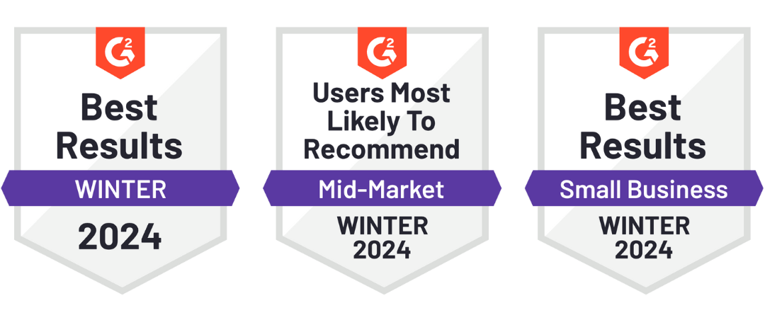 G2 Badges in Winter 2024 for Best Results, Users Most Likely to Recommend and Best Results for Small Business